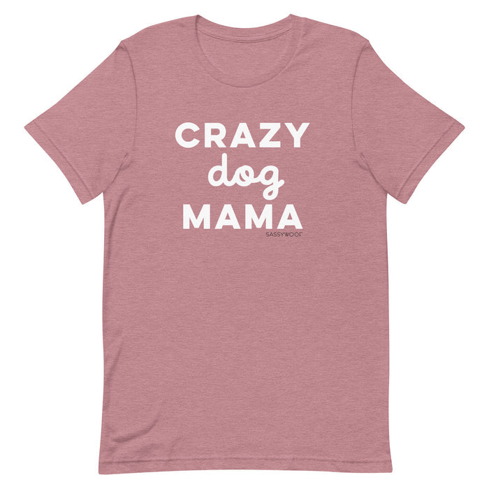 The Sassy Woof Crazy Dog Mama Tee is a mauve unisex shirt featuring “CRAZY dog MAMA” in bold white letters, with "dog" in playful script—a fun and comfy choice for dedicated pet lovers.