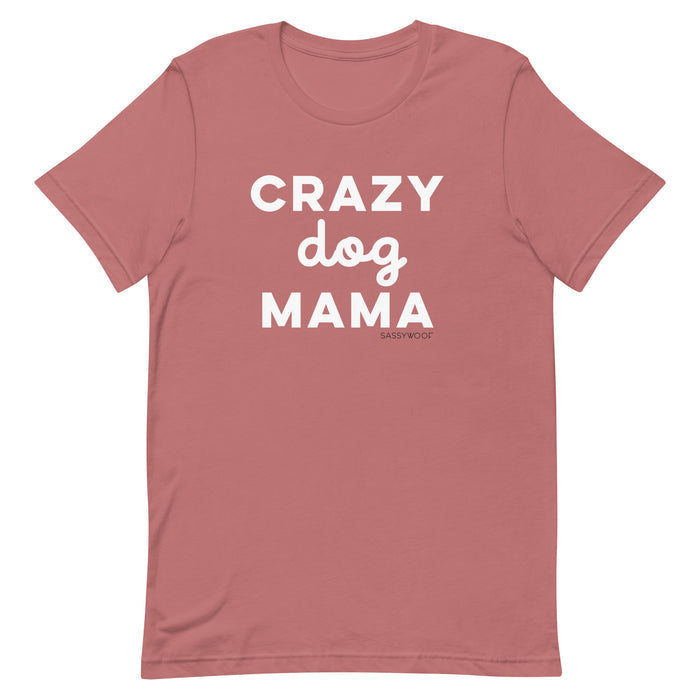 The Sassy Woof Crazy Dog Mama Tee is a mauve unisex shirt with bold white "CRAZY dog MAMA" text, “dog” in script, and “Sassy Woof” in small print under it. This comfy tee is perfect for any dog lover’s shirt collection.