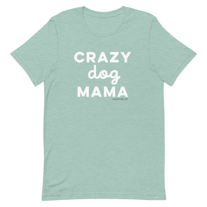 The Crazy Dog Mama Tee by Sassy Woof is a light green, comfortable unisex t-shirt with "CRAZY dog MAMA" in bold white letters on the front and the Sassy Woof brand in small print below.