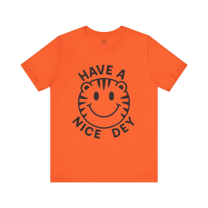 Have a Nice Dey Tee 😊🐅