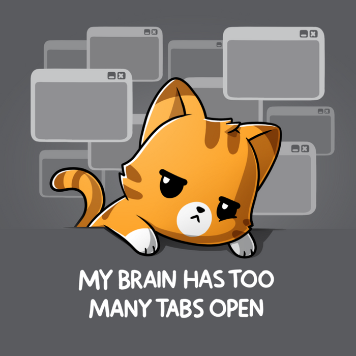 Premium Cotton T-shirt_TeeTurtle charcoal My Brain Has Too Many Tabs Open Premium Cotton T-shirt featuring an overwhelmed orange cat with a serious expression leaning on a table with a bunch of browser tabs open behind them. Text at the bottom reads "My Brain Has Too Many Tabs Open."