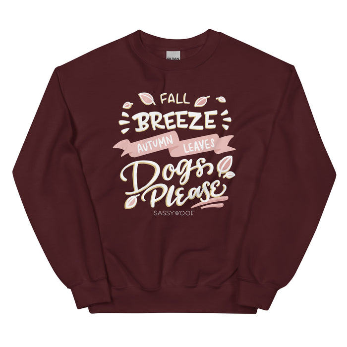 The Sassy Woof Sweatshirt - Fall Breeze & Dogs Please is a maroon crewneck featuring the phrase “Fall Breeze Autumn Leaves Dogs Please” in playful white and pink fonts, accented with charming leaf graphics—an ideal cozy pick for autumn.