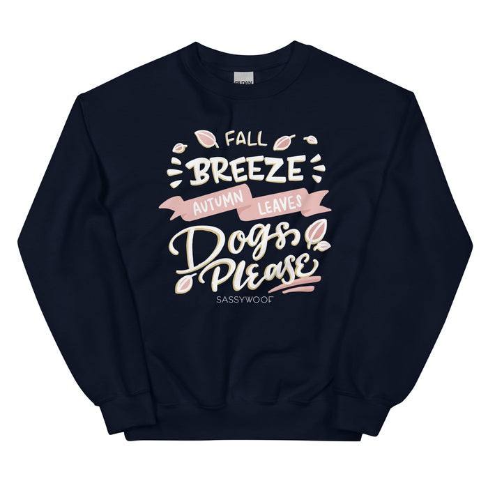 Introducing the Sassy Woof Sweatshirt - Fall Breeze & Dogs Please: a navy blue autumn crewneck featuring playful white and pink lettering that reads “Fall breeze, autumn leaves, dogs please,” accented with charming small leaf illustrations.