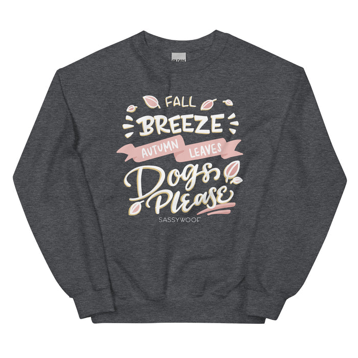 Introducing the Sweatshirt - Fall Breeze & Dogs Please by Sassy Woof, a cozy dark gray autumn crewneck adorned with the playful phrase “Fall breeze, autumn leaves, dogs please” in stylish white and pink lettering. Surrounded by charming leaf illustrations and featuring the Sassy Woof brand at the bottom, this sweatshirt is perfect for dog lovers looking to stay comfortable and fashionable throughout fall.